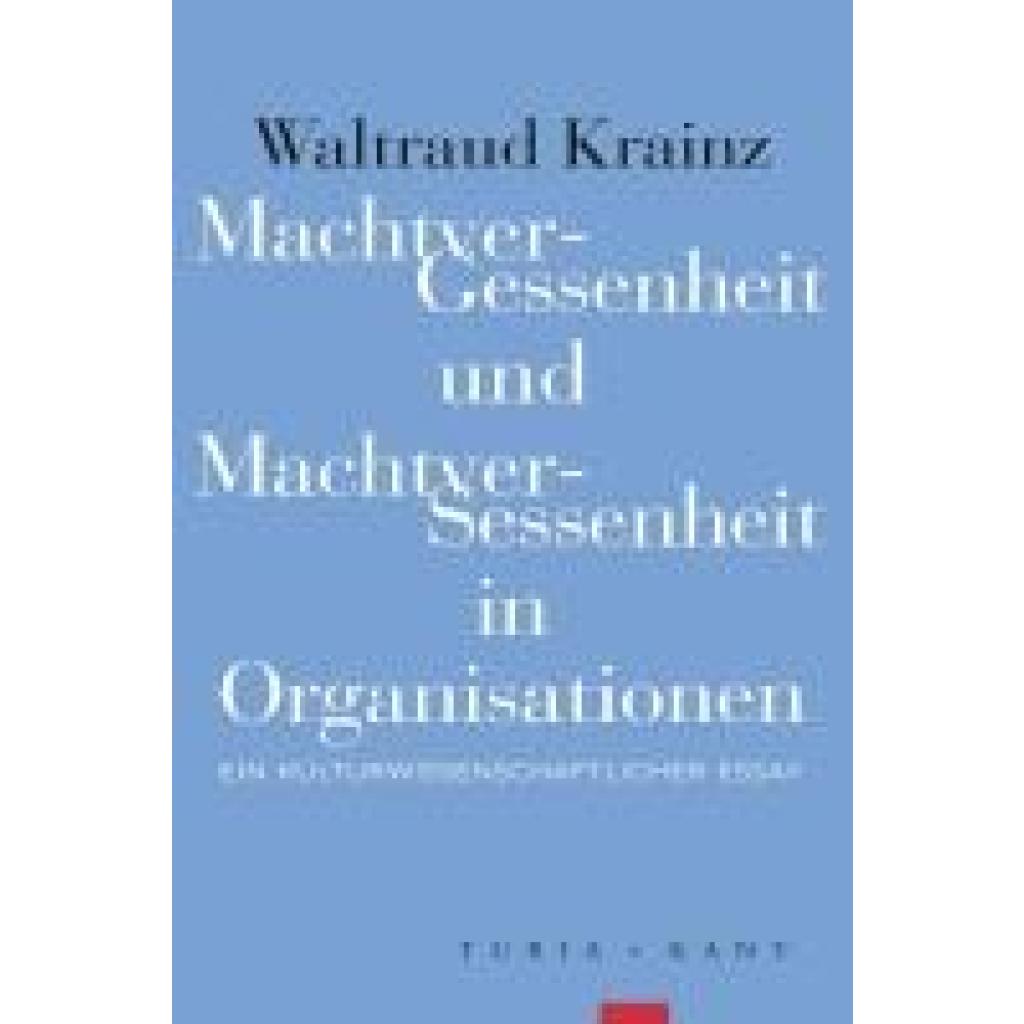 9783985141067 - Krainz Waltraud MachtverGessenheit und MachtverSessenheit in Organisationen