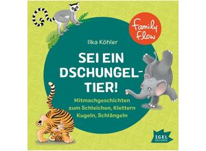 9783985200115 - FamilyFlow Sei ein Dschungeltier! 1 Audio-CD - Ilka Köhler (Hörbuch)