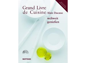 9783985410026 - Grand Livre de Cuisine weltweit genießen - Alain Ducasse Gebunden