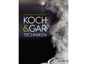 9783985410309 - Koch- und Gartechniken - Thomas A Vilgis Rolf Caviezel Gebunden