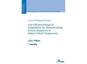 9783985550401 - Ergebnisse aus der Produktionstechnik   2 2022   Cost-Efficient Design of Adaptations for Manufacturing Process Sequences of Safety-Critical Components - Lennard Wolfgang Hermann Kartoniert (TB)