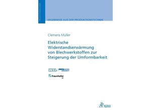 9783985551750 - Ergebnisse aus der Produktionstechnik   27 2023   Elektrische Widerstandserwärmung von Blechwerkstoffen zur Steigerung der Umformbarkeit - Clemens Müller Kartoniert (TB)