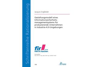 9783985551859 - Gestaltungsmodell eines Informationssicherheitsmanagementsystems für produzierende Unternehmen in Industrie-40-Umgebungen - Jacques Engländer Kartoniert (TB)