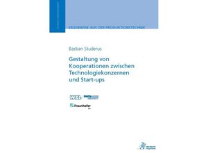 9783985551866 - Ergebnisse aus der Produktionstechnik   30 2023   Gestaltung von Kooperationen zwischen Technologiekonzernen und Start-ups - Bastian Studerus Kartoniert (TB)