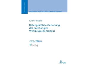 9783985551972 - Ergebnisse aus der Produktionstechnik   2 2024   Datengestützte Gestaltung des nachhaltigen Werkzeuglebenszyklus - Julian Schweins Kartoniert (TB)