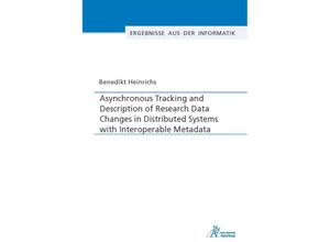 9783985552146 - Asynchronous Tracking and Description of Research Data Changes in Distributed Systems with Interoperable Metadata - Benedikt Heinrichs Kartoniert (TB)