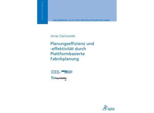 9783985552207 - Planungseffizienz und -effektivität durch Plattformbasierte Fabrikplanung - Jonas Dackweiler Kartoniert (TB)