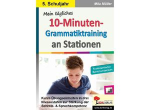 9783985582570 - Mein tägliches 10-Minuten-Grammatik-Training an Stationen   Klasse 5 - Mila Müller Kartoniert (TB)