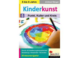 9783985588688 - Kinderkunst   Band 5 Punkt Kuller & Kreis - Eckhard Berger Kartoniert (TB)