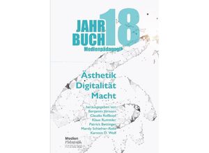 9783985639984 - Jahrbuch Medienpädagogik 18 Ästhetik - Digitalität - Macht - Autorinnen und Autoren Kartoniert (TB)