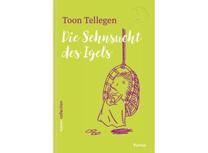 9783985681181 - Die Sehnsucht des Igels - Toon Tellegen Gebunden