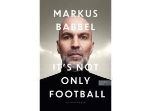 9783985880430 - Markus Babbel - Its not only Football - Markus Babbel Alex Raack Kartoniert (TB)