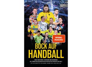 9783985880539 - BOCK AUF HANDBALL - Krass und kurios bewegend und berührend Die stärksten Geschichten aus der besten Sportart der Welt - Daniel Duhr Kartoniert (TB)