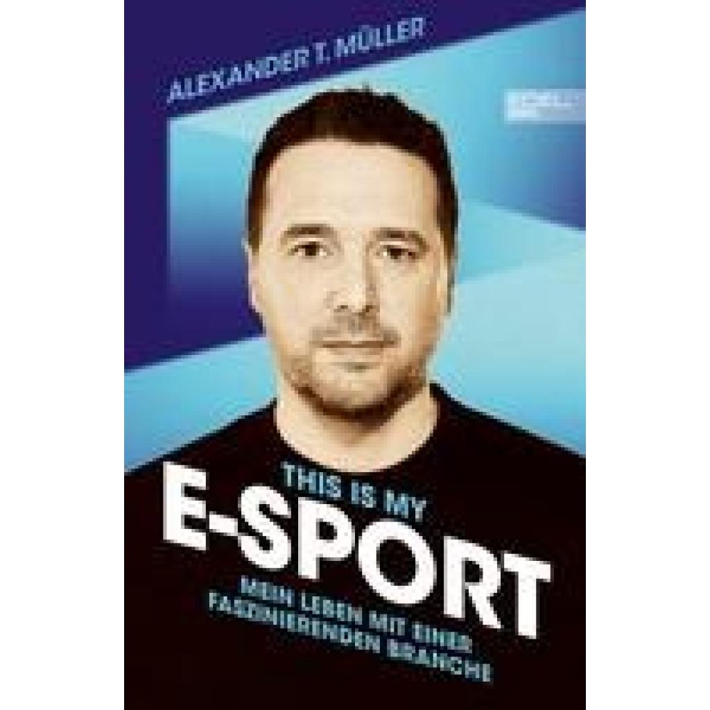 9783985880591 - Müller Alexander T I f***ing love E-Sports - das Buch über Gaming das du haben musst