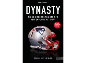 9783985880652 - Dynasty Die Insidergeschichte der New England Patriots - Jeff Benedict Gebunden