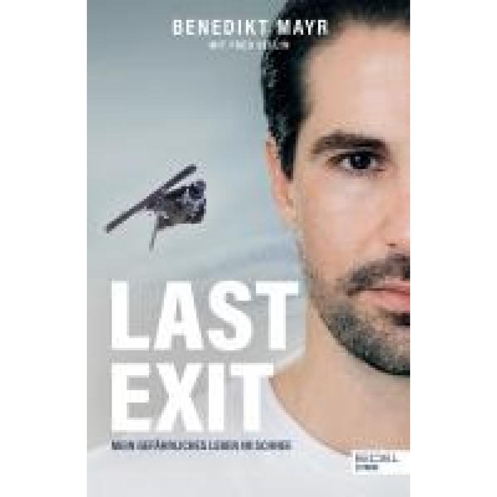 9783985880829 - Mayr Benedikt Last Exit Mein gefährliches Leben im Schnee