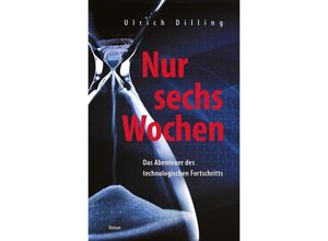 9783985951413 - Nur sechs Wochen - Ulrich Dr Dilling Kartoniert (TB)