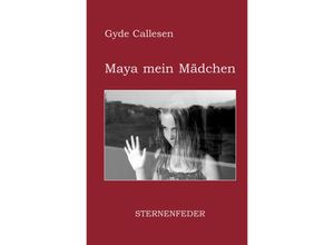 9783985952007 - Maya mein Mädchen - Gyde Callesen Kartoniert (TB)