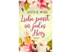 9783985954681 - Liebe passt in jedes Herz - Lotte R Wöß Kartoniert (TB)