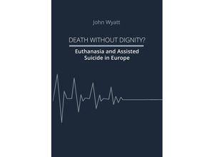 9783985957163 - Death Without Dignity? - John Wyatt Kartoniert (TB)