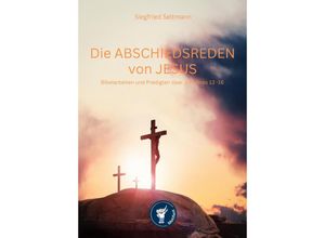 9783985958566 - Die Abschiedsreden von Jesus Biebelarbeiten und Predigten - Siegfried Seltmann Kartoniert (TB)