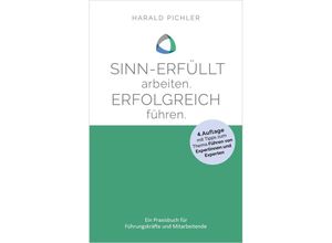 9783985958719 - Sinn-erfüllt arbeiten Erfolgreich führen - Harald Pichler Kartoniert (TB)