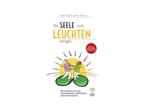 9783985959051 - Die Seele zum Leuchten bringen - Anett Renner Gebunden