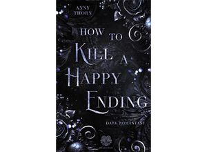 9783985959242 - How to kill a Happy Ending - Anny Thorn Kartoniert (TB)