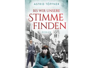 9783985959259 - Bis wir unsere Stimme finden - Astrid Töpfner Kartoniert (TB)