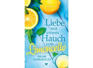 9783985959952 - Liebe mit einem Hauch von Limoncello - Mirjam Schweigkofler Kartoniert (TB)