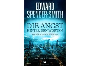 9783985959990 - Die Angst hinter den Worten Ein Krimi aus London - Edward Spencer-Smith Kartoniert (TB)