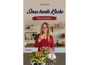 9783985971381 - Sinas bunte Küche ¿ vegan und zuckerfrei (Weihnachtsedition) - Sina Eisert Kartoniert (TB)