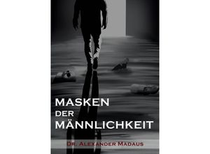 9783986310066 - MASKEN DER MÄNNLICHKEIT - Alexander Madaus Kartoniert (TB)