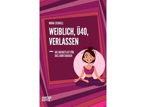 9783986400088 - Weiblich Ü40 Verlassen - Mona Schnell Kartoniert (TB)