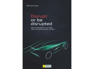 9783986410636 - Disrupt or be disrupted - Michael Lieser Kartoniert (TB)