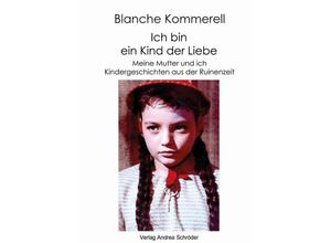 9783986480387 - Ich bin ein Kind der Liebe - Blanche Kommerell Gebunden