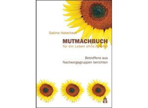 9783986490331 - Mutmachbuch für ein Leben ohne Alkohol - Sabine Haberkern Kartoniert (TB)