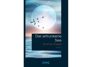 9783986500047 - Der ertrunkene See - Thomas Pregel Kartoniert (TB)