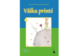 9783986510442 - Der kleine Prinz Väiku prints - Antoine de Saint Exupéry Kartoniert (TB) 9783986510442 - Der kleine Prinz Väiku prints - Antoine de Saint Exupéry Kartoniert (TB)