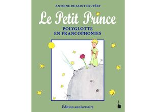 9783986510459 - Der kleine Prinz   Le Petit Prince Polyglotte en Francophonies - Antoine de Saint Exupéry Gebunden