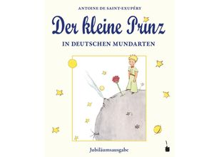 9783986510558 - Der kleine Prinz   Der kleine Prinz in deutschen Mundarten - Antoine de Saint Exupéry Gebunden