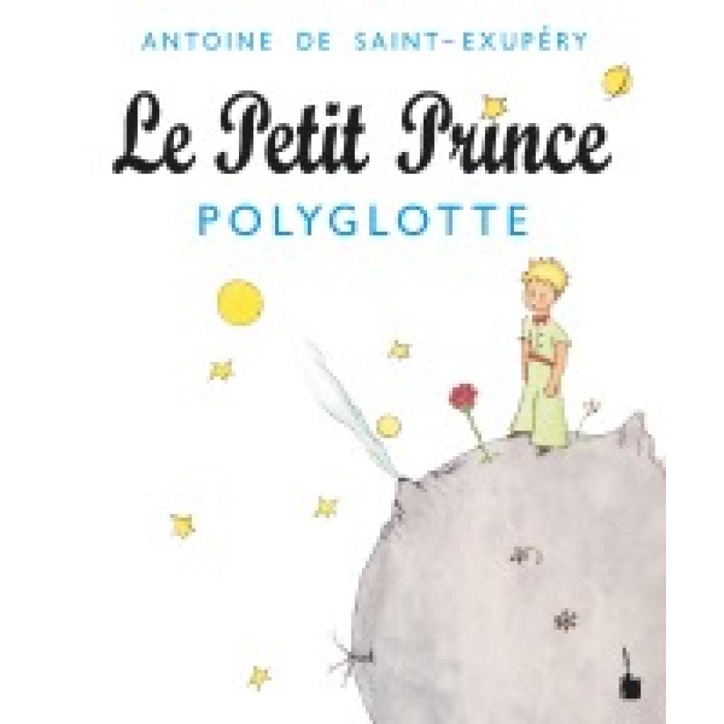 9783986510862 - Saint Exupéry Antoine de Der kleine Prinz Le Petit Prince - Polyglotte