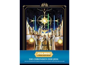 9783986662936 - Star Wars Die Hohe Republik Die Chroniken der Jedi Ein illustrierter Führer durch das Goldene Zeitalter der Galaxis - Cole Horton Gebunden