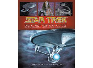 9783986664084 - Star Trek - Die Kunst von Dan Curry - Dan Curry Ben Robinson Gebunden