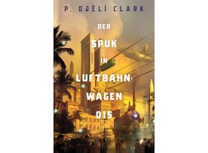 9783986664435 - Die Jagd nach Straßenbahnwagen 015 (inklusive Ein toter Dschinn in Kairo) - P Djèlí Clark Kartoniert (TB)