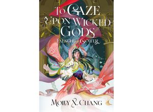 9783986665449 - To Gaze Upon Wicked Gods - Falsche Götter (Collectors Edition) - Molly X Chang Gebunden