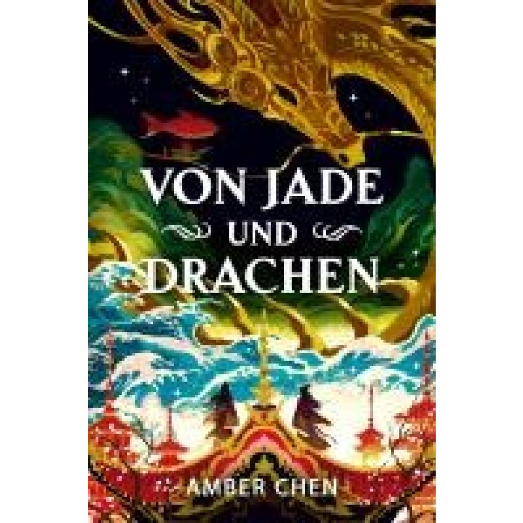 9783986666620 - Chen Amber Von Jade und Drachen (Der Sturz des Drachen 1) Silkpunk Fantasy mit höfischen Intrigen - Mulan trifft auf Iron Widow | Collectors Edition mit Farbschnitt und Miniprint