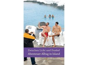 9783986720551 - Zwischen Licht und Dunkel - Abenteuer Alltag in Island - Ursula Spitzbart Kartoniert (TB)