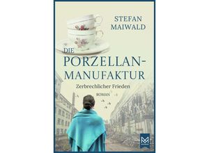 9783986790257 - Die Porzellanmanufaktur - Zerbrechlicher Frieden - Stefan Maiwald Gebunden