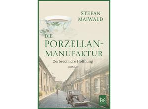 9783986790271 - Die Porzellanmanufaktur - Zerbrechliche Hoffnung - Stefan Maiwald Kartoniert (TB)